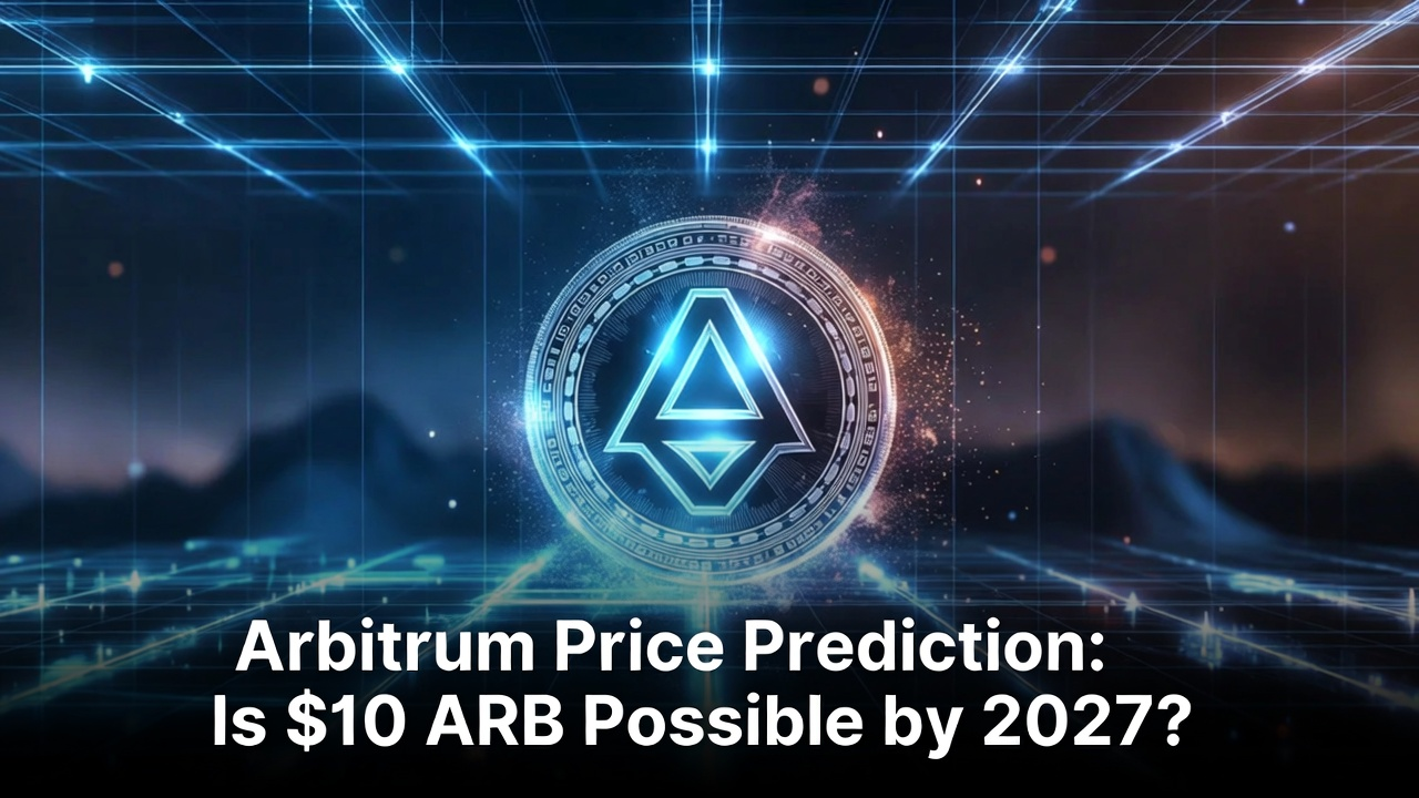 Arbitrum Price Prediction: Is $10 ARB Possible by 2027?