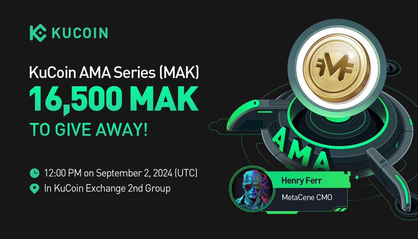 KuCoin AMA With Metacene (MAK) — Forging an Infinite On-Chain World for Gaming Enthusiasts