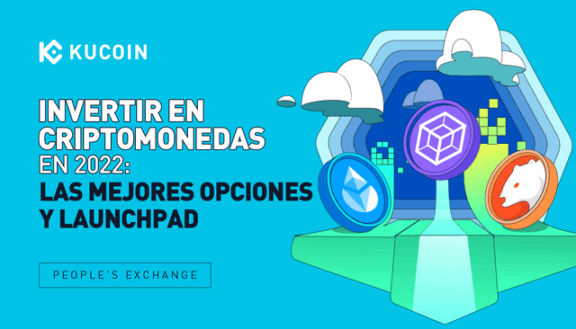 Invertir en Criptomonedas en 2022: Las Mejores Opciones y Launchpad
