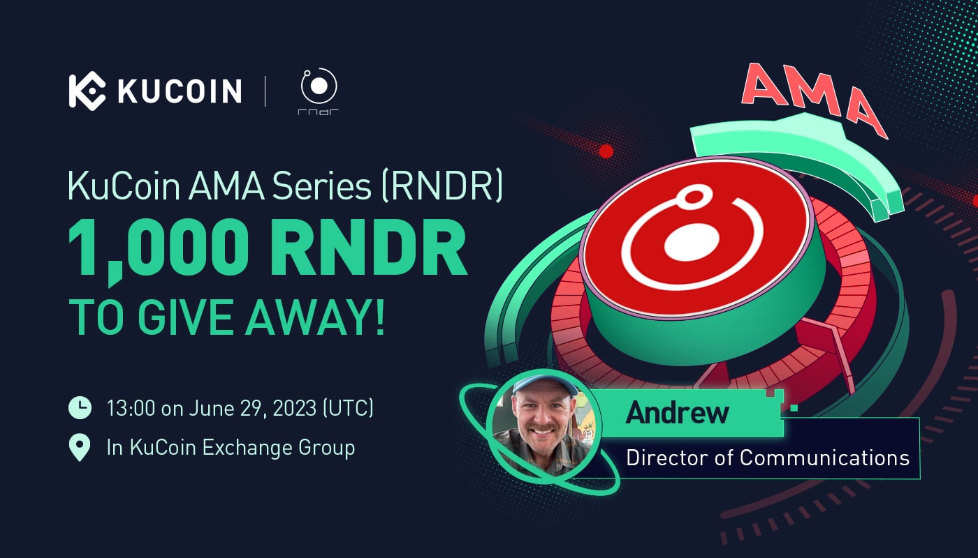 KuCoin AMA With Render Network (RNDR) — Introducing a Paradigm Shift in the Way Artistic Creations are Brought To Life