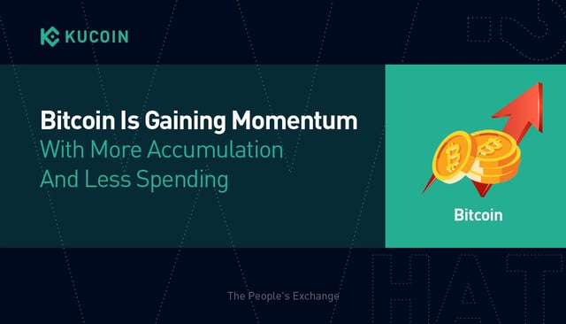 Bitcoin On-chain Analysis Series: Bitcoin Is Gaining Momentum With More Accumulation And Less Spending