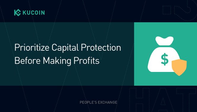 Prioritize Capital Protection Before Making Profits - A Risk Management Guide By KuCoin