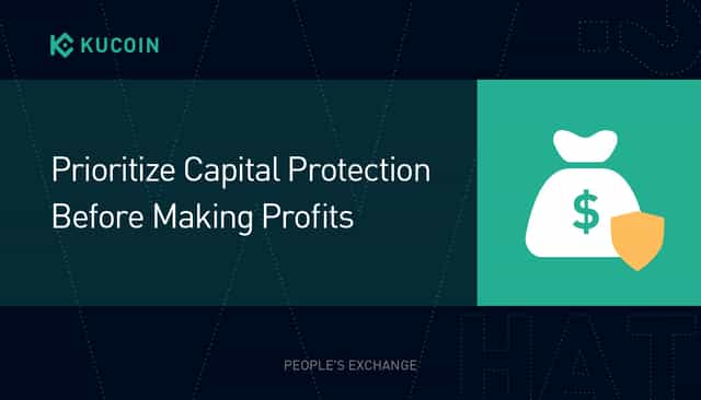 Prioritize Capital Protection Before Making Profits  - A Risk Management Guide By KuCoin