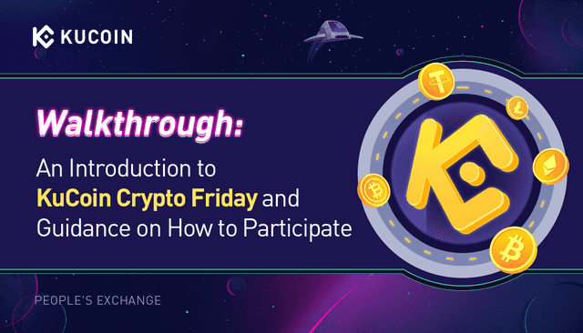 Walkthrough: An Introduction to KuCoin Crypto Friday and Guidance on How to Participate
