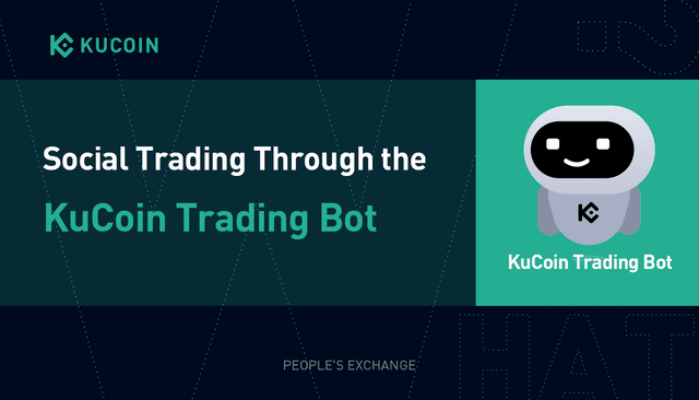 Trading Bot 101: Social Trading Through the KuCoin Trading Bot