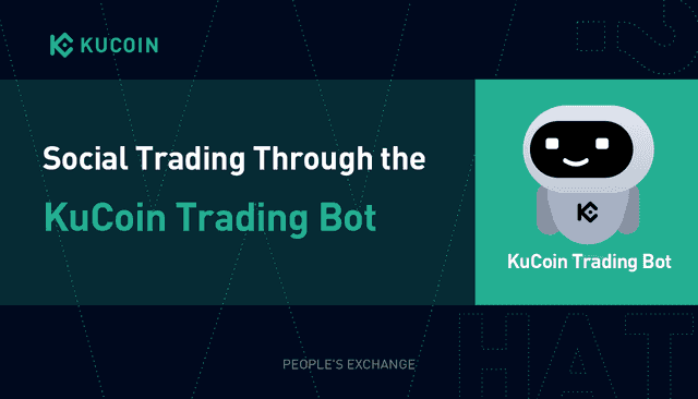 Trading Bot 101: Social Trading Through the KuCoin Trading Bot