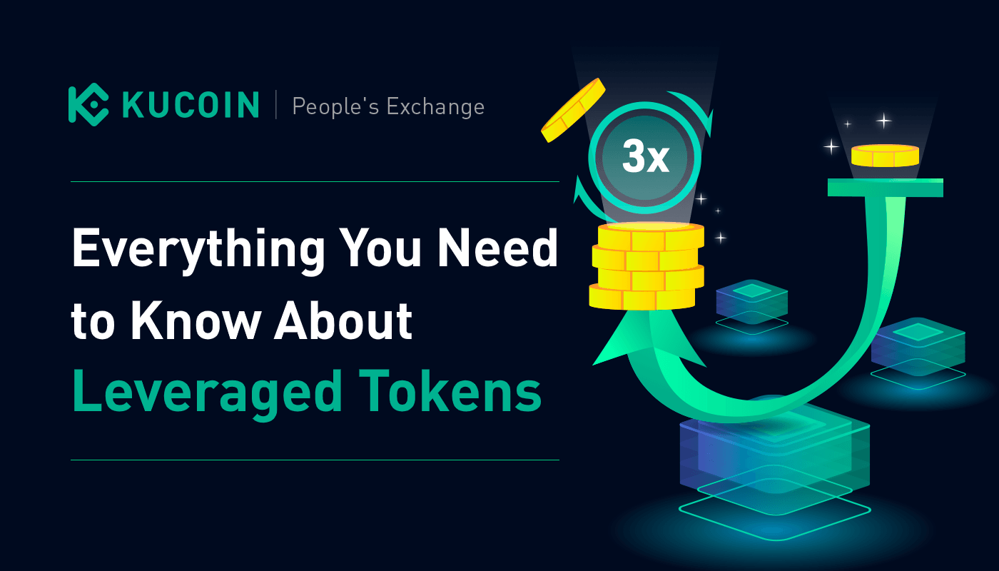 Tối Ưu Lợi Nhuận Với Token Đòn Bẩy KuCoin (Leveraged Tokens)