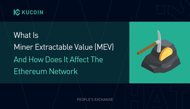 What Is Miner Extractable Value (MEV) And How Does It Affect The Ethereum Network?
