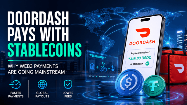 DoorDash Pays with Stablecoins: Why Web3 Payments Are Going Mainstream