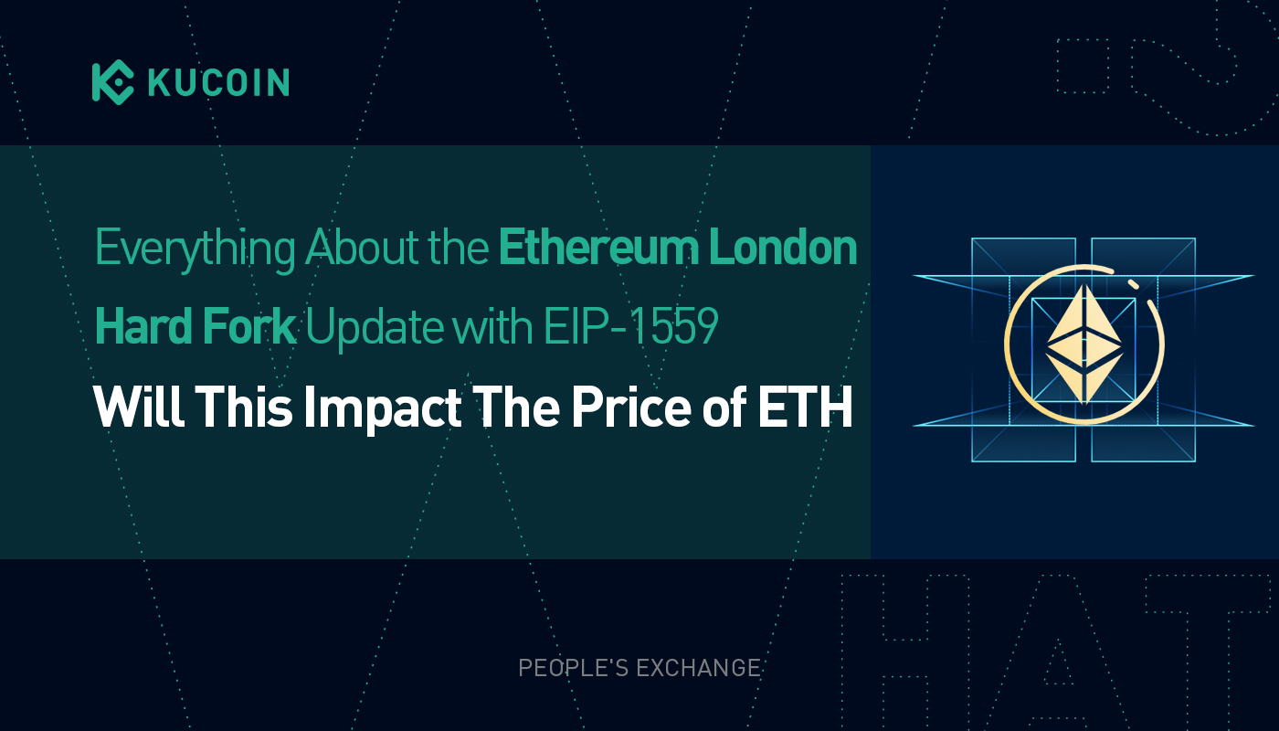 Everything About the Ethereum London Hard Fork Update with EIP-1559 | Will This Impact The Price of ETH?