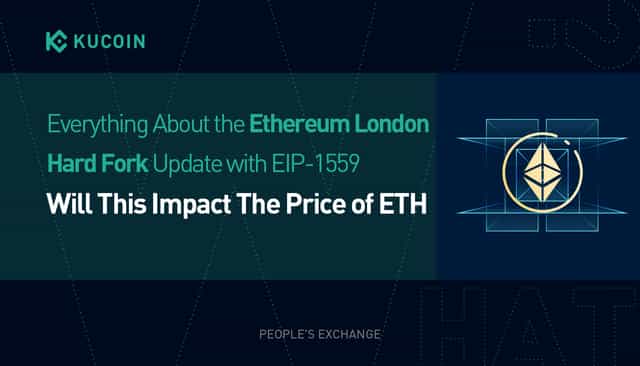 Everything About the Ethereum London Hard Fork Update with EIP-1559 | Will This Impact The Price of ETH?