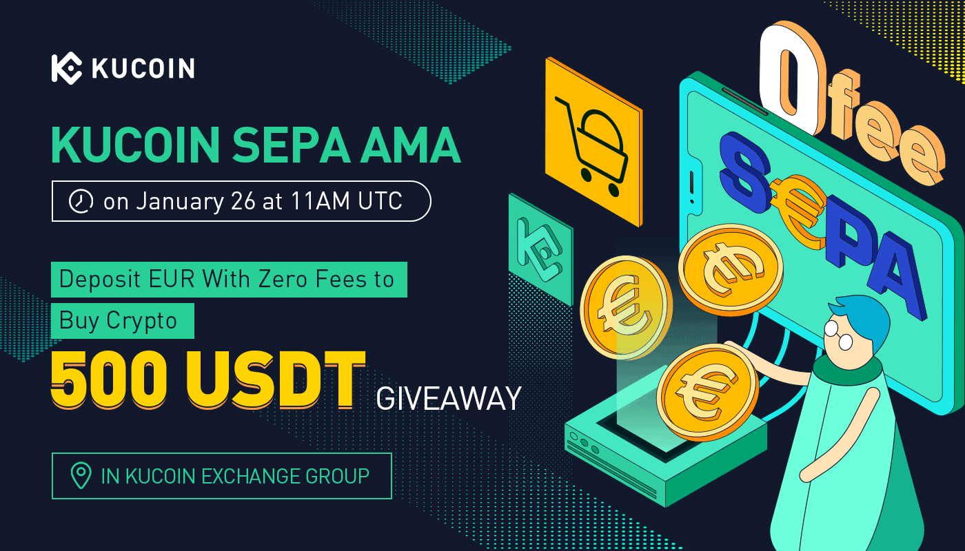 SEPA on KuCoin AMA — Make EUR Deposit via the Most Popular Payment Method in Europe: Swift, Safe, 0% Fee Rate