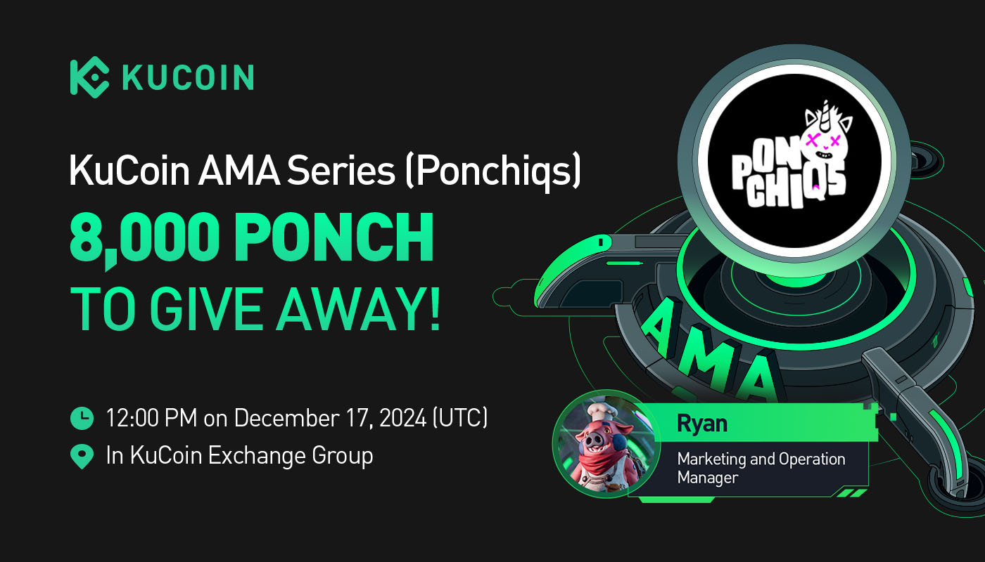 KuCoin AMA With Ponchiqs (PONCH) — Exploring the Future of Gaming and the Redefinition of NFTs in Interactive Play