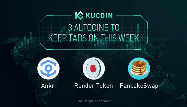 3 Altcoins To Keep Tabs On — RNDR, ANKR, CAKE | KuCoin Weekly Review Issue #14