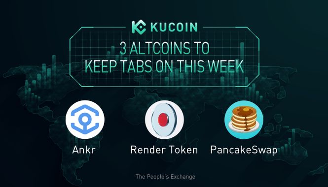  3 Altcoins To Keep Tabs On — RNDR, ANKR, CAKE | KuCoin Weekly Review Issue #14