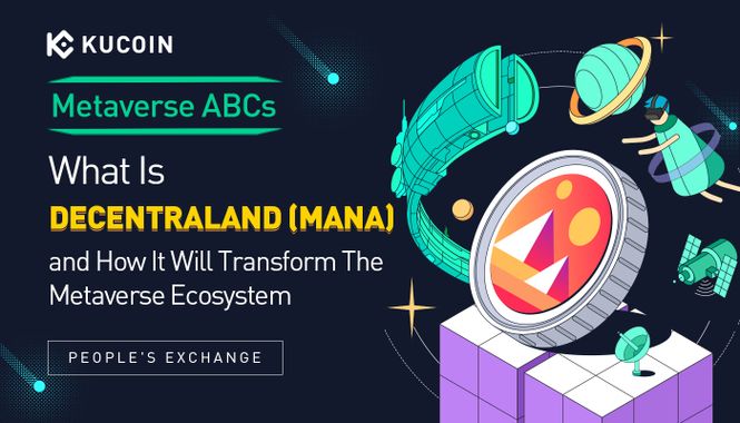 Metaverse ABCs: What Is Decentraland (MANA) and How It Will Transform The Metaverse Ecosystem