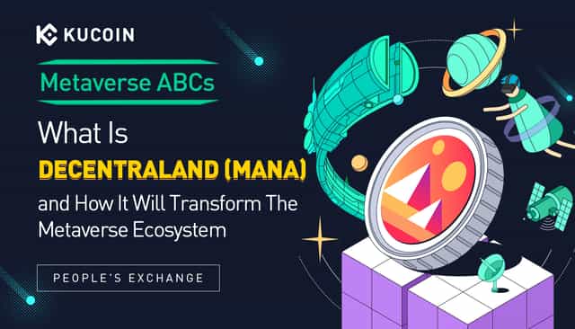 Metaverse ABCs: What Is Decentraland (MANA) and How It Will Transform The Metaverse Ecosystem