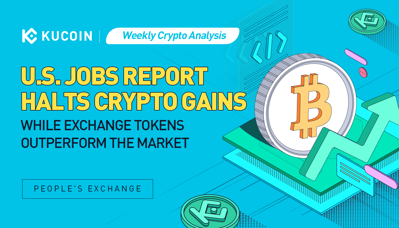 Weekly Crypto Analysis: U.S. Jobs Report Halts Crypto Gains While Exchange Tokens Outperform the Market
