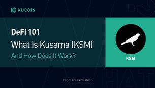 DeFi 101: What Is Kusama (KSM) And How Does It Work?