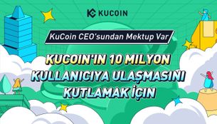 KuCoin'in 10 Milyon Kullanıcıya Ulaşmasını Kutlamak İçin KuCoin CEO'sundan Mektup Var