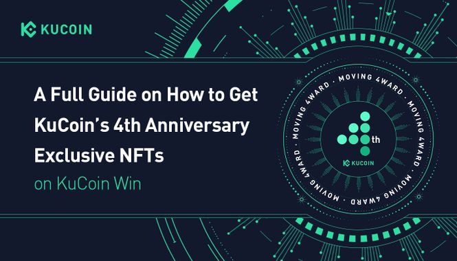 A Full Guide on How to Get KuCoin’s 4th Anniversary Exclusive NFTs on KuCoin Win