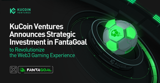 KuCoin Ventures Announces Strategic Investment in FantaGoal to Revolutionize the Web3 Gaming Experience
