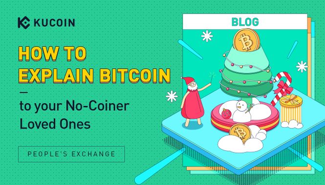 How to explain Bitcoin to your No-Coiner Loved Ones
