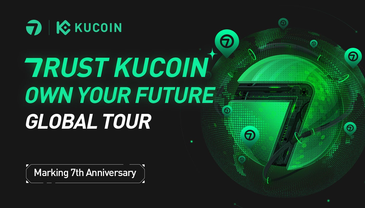 KuCoin Launches "7rust KuCoin, Own Your Future" Global Tour to Mark 7th Anniversary
