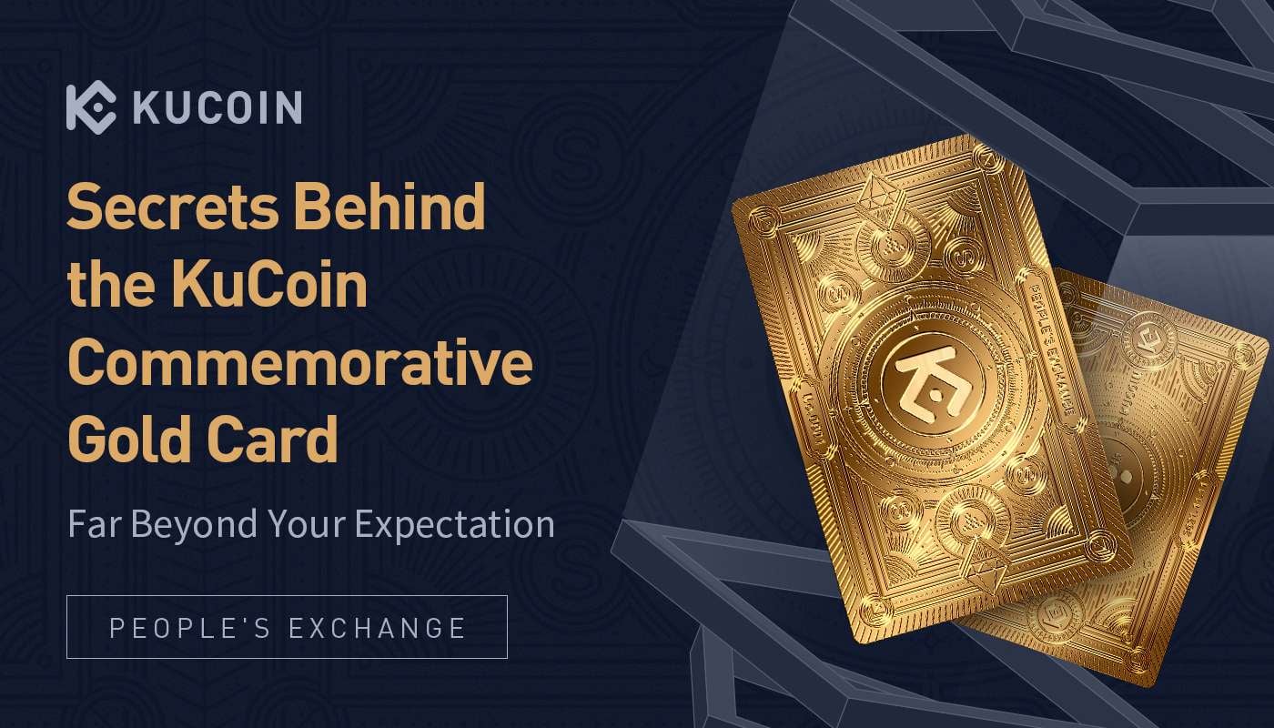 Secrets Behind the KuCoin Commemorative Gold Card-Far Beyond Your Expectation