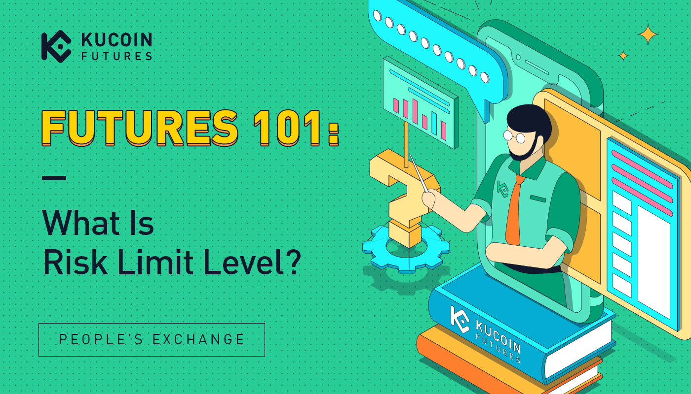Mức Giới Hạn Rủi Ro (Risk Limit Level) là gì trên KuCoin Futures?