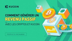 Comment Générer un Revenu Passif avec les Cryptos et KuCoin