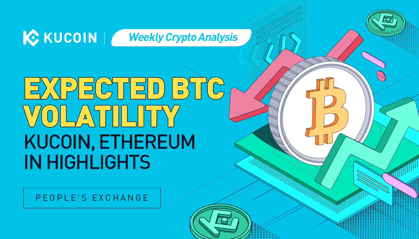 Weekly Crypto Analysis: Expected BTC Volatility; KuCoin, Ethereum in Highlights