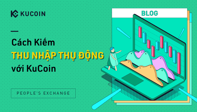 Cách kiếm thu nhập thụ động với KuCoin