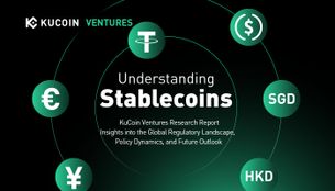 KuCoin Ventures Report: Understanding Stablecoins: Insights into the Global Regulatory Landscape, Policy Dynamics, and Future Outlook