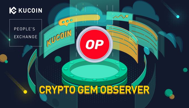 What is Optimism (OP) and How Does it Work? | KuCoin Crypto Gem Observer