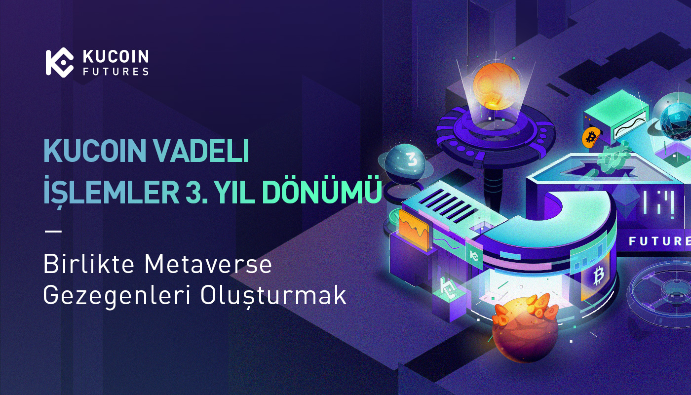 KuCoin Geleceklerinde Teşekkürler Mektubu 3. Yıllık: Birlikte Metaverse Gezegenleri Oluşturmak