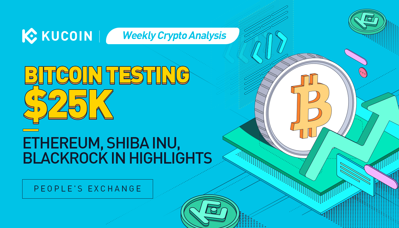 Weekly Crypto Analysis: Bitcoin Testing $25K; Ethereum, Shiba Inu, Blackrock in Highlights