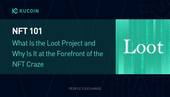 NFT 101: What Is the Loot Project and Why Is It at the Forefront of the NFT Craze?