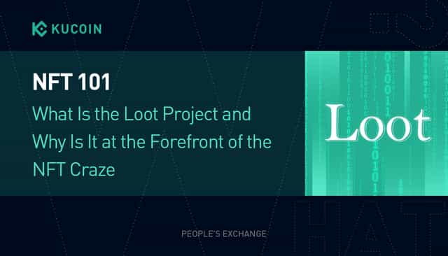 NFT 101: What Is the Loot Project and Why Is It at the Forefront of the NFT Craze?