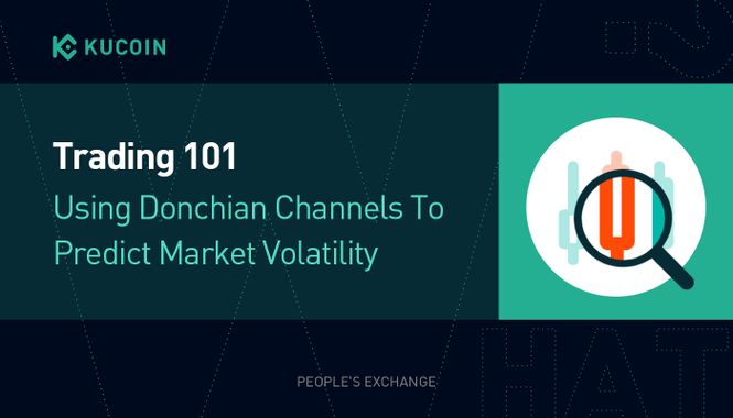 Trading 101: Using Donchian Channels To Predict Market Volatility 