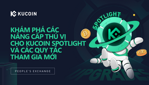 Khám phá các nâng cấp thú vị cho KuCoin Spotlight và các quy tắc tham gia mới