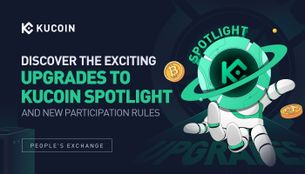 Discover the Exciting Upgrades to KuCoin Spotlight and New Participation Rules