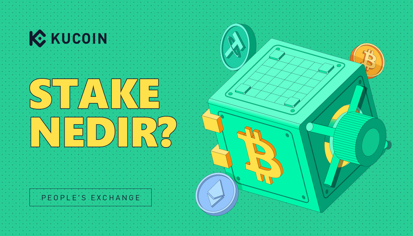 Stake Etmek Nedir? Staking Hakkında Her Şey | KuCoin