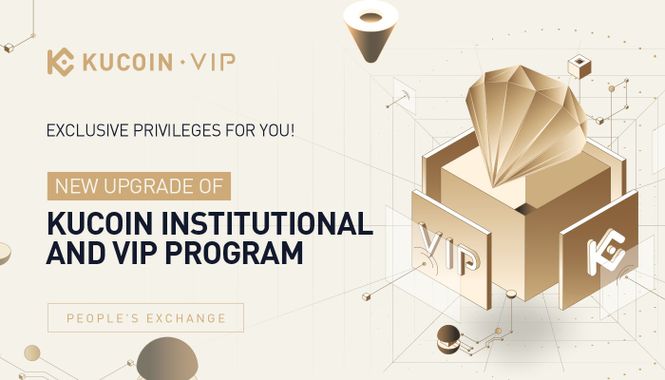 Exclusive Privileges for You! A New Upgrade of KuCoin Institutional and VIP Program