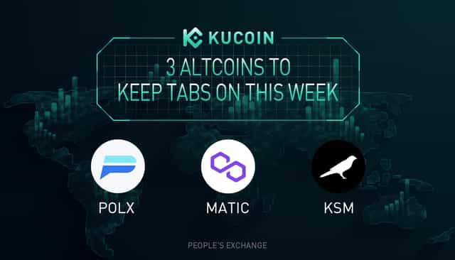 3 Altcoins To Keep Tabs On — POLX, MATIC, KSM | KuCoin Weekly Review Issue #21