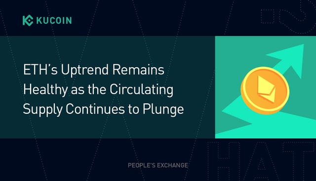 ETH’s Uptrend Remains Healthy as the Circulating Supply Continues to Plunge