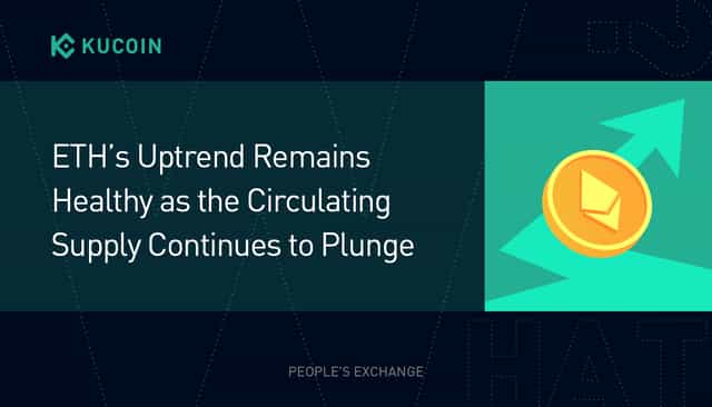 ETH’s Uptrend Remains Healthy as the Circulating Supply Continues to Plunge