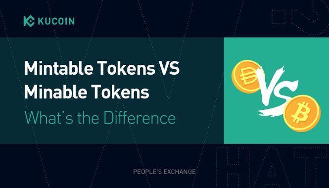 Mintable Tokens VS Mineable Tokens:  What’s the Difference 