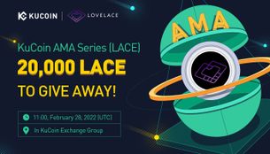 KuCoin AMA With Lovelace World (LACE) — The First Metaverse-as-a-Service Platform Allowing Creators To Easily Develop Digital Products With Gamified Rewards