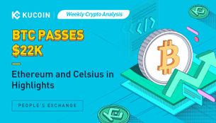 Weekly Crypto Analysis: BTC Passes $22K; Ethereum and Celsius in Highlights